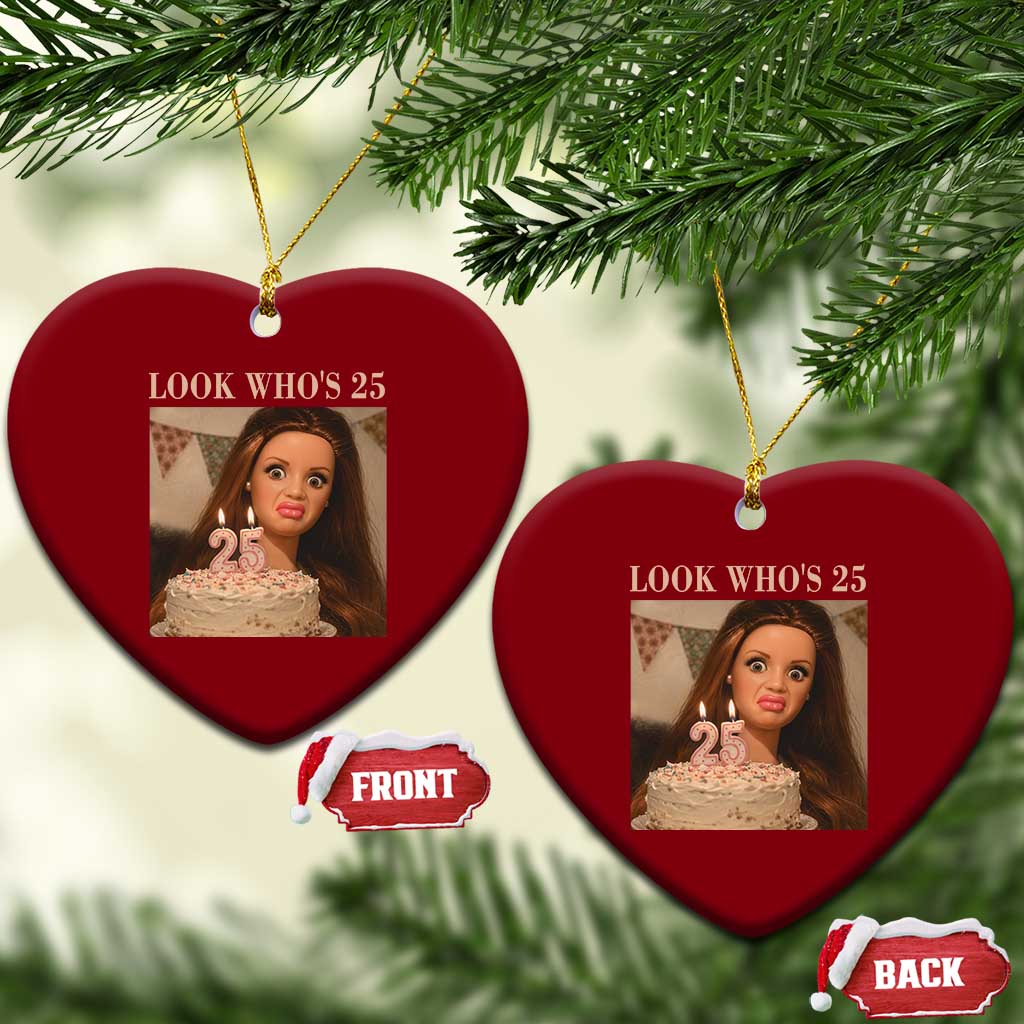Look Who's 25 Ceramic Ornament Funny Birthday Doll Face Meme TS12 Print Your Wear
