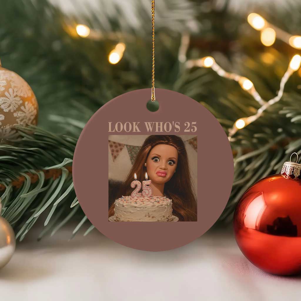 Look Who's 25 Ceramic Ornament Funny Birthday Doll Face Meme TS12 1pc Mocha Print Your Wear