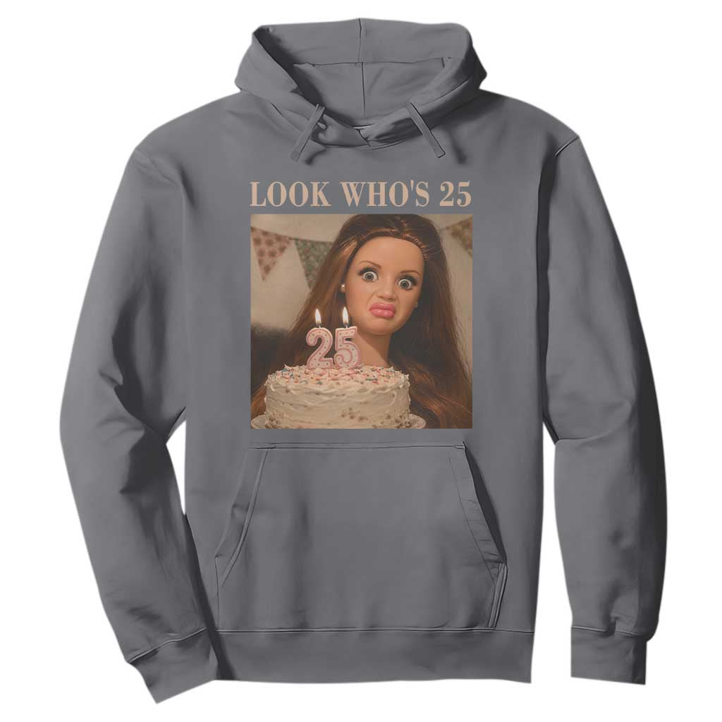 Look Who's 25 Hoodie Funny Birthday Doll Face Meme TS12 Charcoal Print Your Wear
