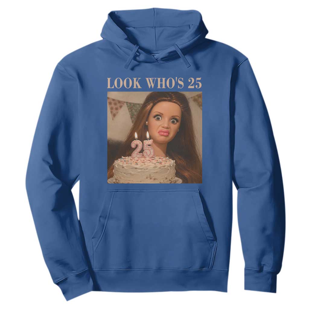 Look Who's 25 Hoodie Funny Birthday Doll Face Meme TS12 Royal Blue Print Your Wear