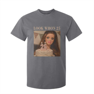 Look Who's 25 T Shirt For Kid Funny Birthday Doll Face Meme TS12 Charcoal Print Your Wear