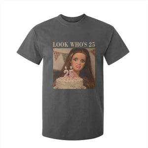 Look Who's 25 T Shirt For Kid Funny Birthday Doll Face Meme TS12 Dark Heather Print Your Wear