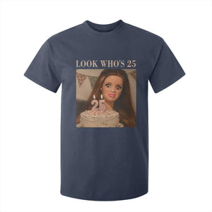 Look Who's 25 T Shirt For Kid Funny Birthday Doll Face Meme TS12 Navy Print Your Wear