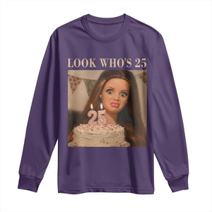 Look Who's 25 Long Sleeve Shirt Funny Birthday Doll Face Meme TS12 Purple Print Your Wear