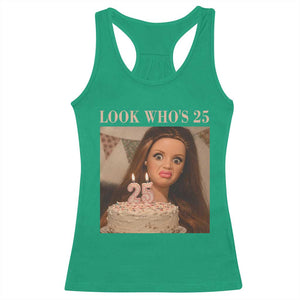 Look Who's 25 Racerback Tank Top Funny Birthday Doll Face Meme TS12 Irish Green Print Your Wear