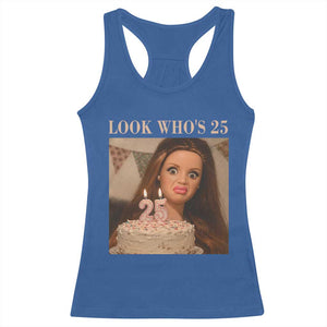 Look Who's 25 Racerback Tank Top Funny Birthday Doll Face Meme TS12 Royal Blue Print Your Wear