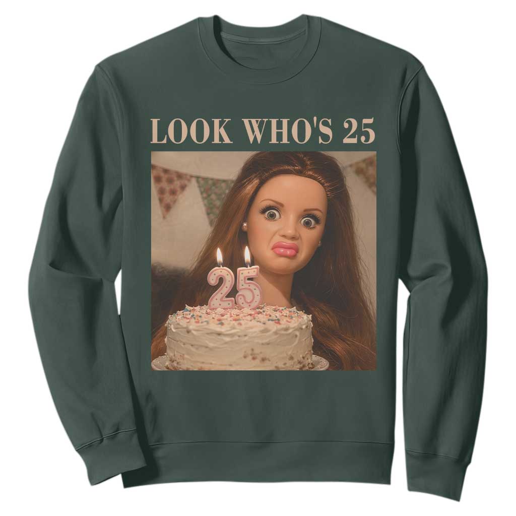 Look Who's 25 Sweatshirt Funny Birthday Doll Face Meme TS12 Dark Forest Green Print Your Wear