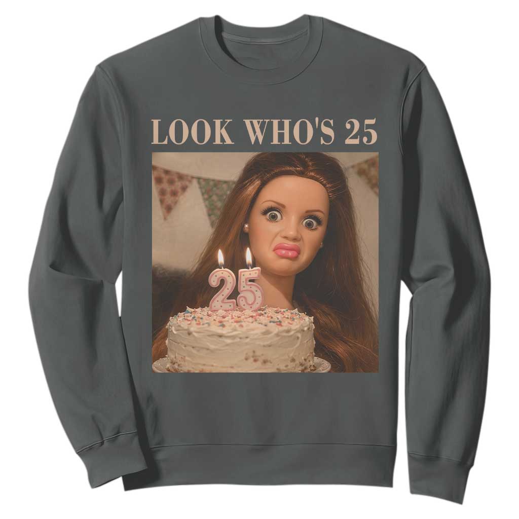 Look Who's 25 Sweatshirt Funny Birthday Doll Face Meme TS12 Dark Heather Print Your Wear