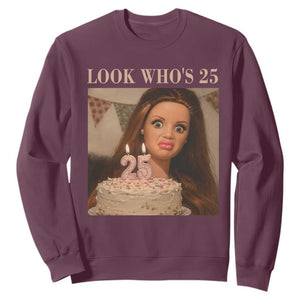Look Who's 25 Sweatshirt Funny Birthday Doll Face Meme TS12 Maroon Print Your Wear