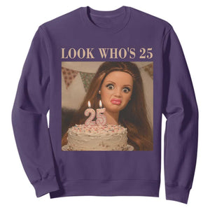 Look Who's 25 Sweatshirt Funny Birthday Doll Face Meme TS12 Purple Print Your Wear