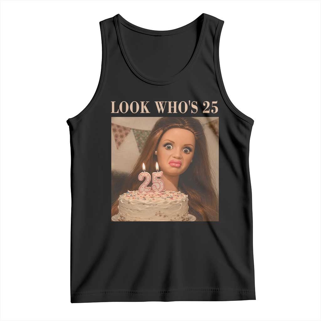 Look Who's 25 Tank Top Funny Birthday Doll Face Meme TS12 Black Print Your Wear