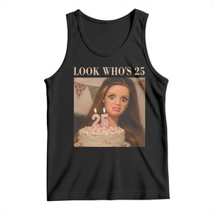 Look Who's 25 Tank Top Funny Birthday Doll Face Meme TS12 Black Print Your Wear