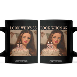 Look Who's 35 Coffee Mug Funny Birthday Doll Face Meme TS12 Black Print Your Wear