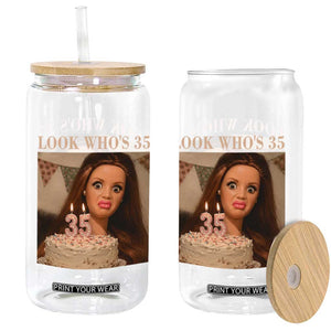 Look Who's 35 Glass Can Funny Birthday Doll Face Meme TS12 Print Your Wear