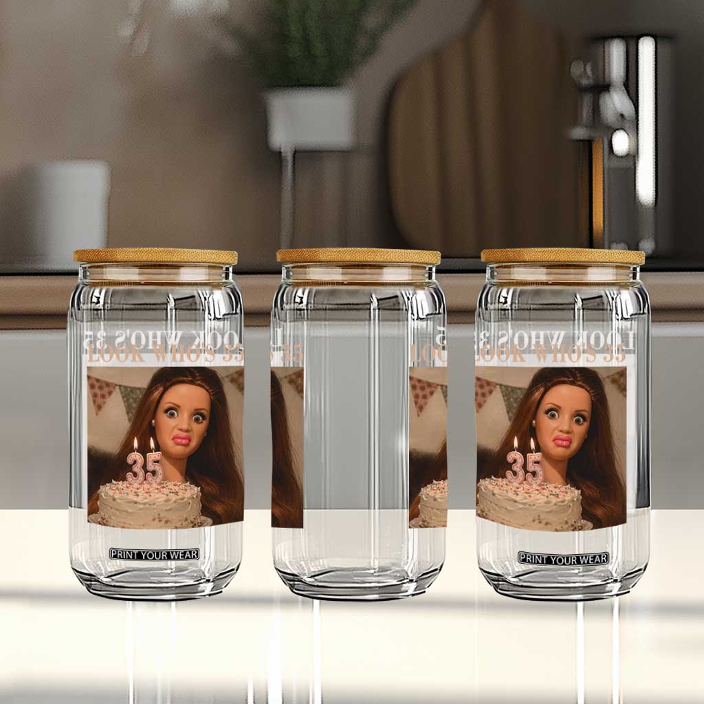 Look Who's 35 Glass Can Funny Birthday Doll Face Meme TS12 Print Your Wear