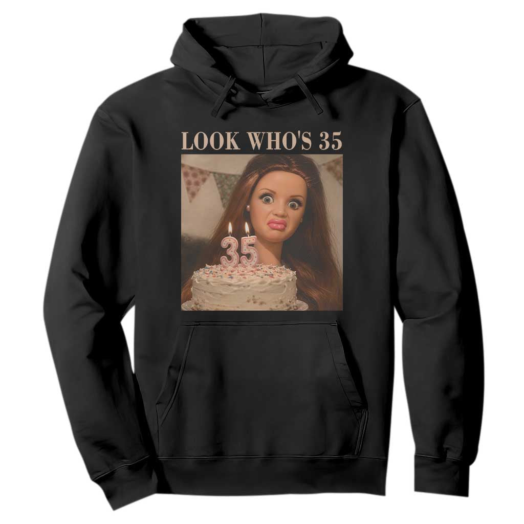 Look Who's 35 Hoodie Funny Birthday Doll Face Meme TS12 Black Print Your Wear