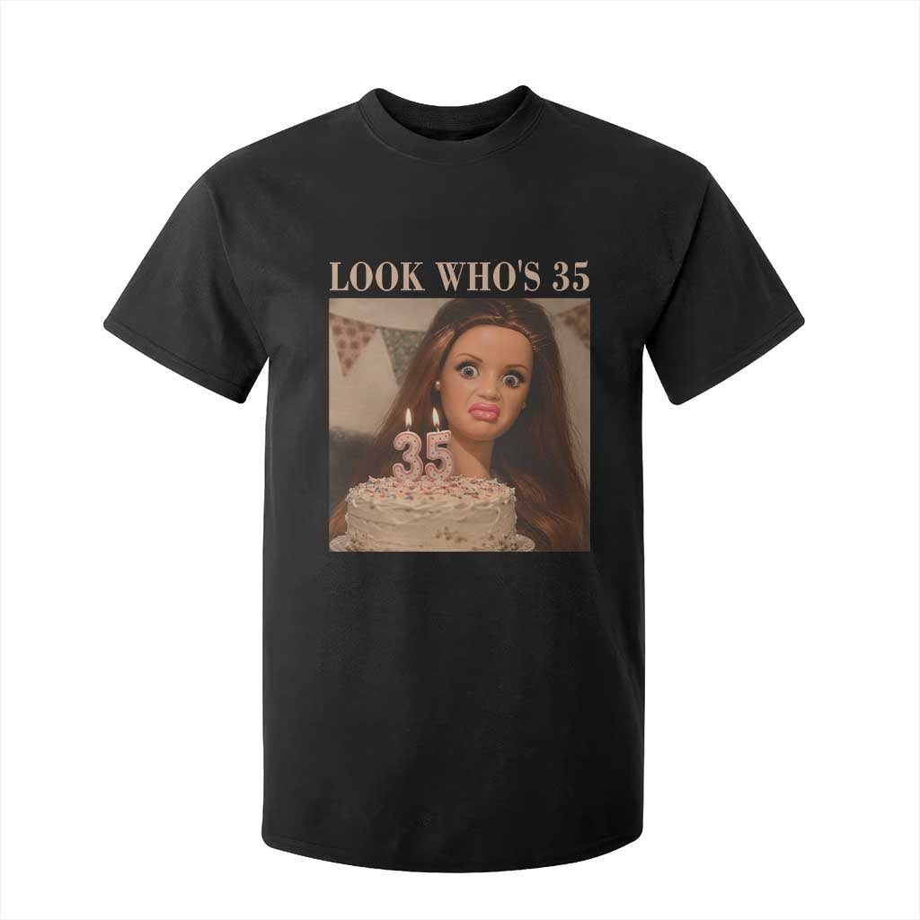 Look Who's 35 T Shirt For Kid Funny Birthday Doll Face Meme TS12 Black Print Your Wear