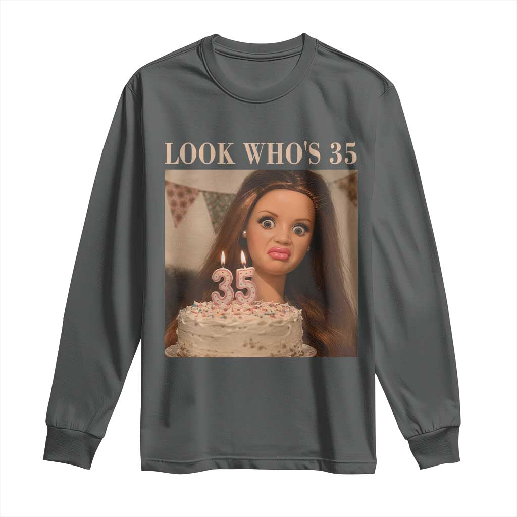 Look Who's 35 Long Sleeve Shirt Funny Birthday Doll Face Meme TS12 Dark Heather Print Your Wear