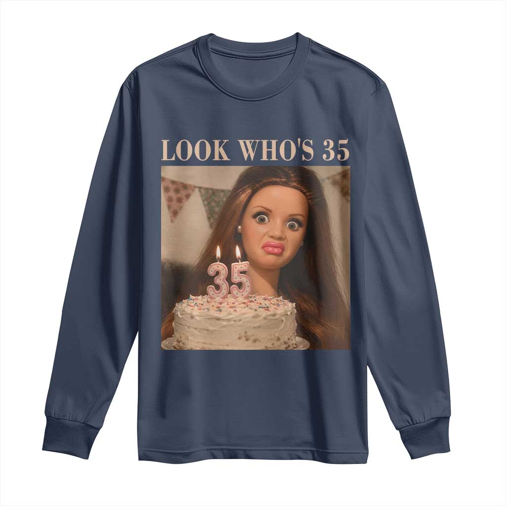 Look Who's 35 Long Sleeve Shirt Funny Birthday Doll Face Meme TS12 Navy Print Your Wear