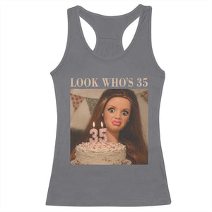 Look Who's 35 Racerback Tank Top Funny Birthday Doll Face Meme TS12 Charcoal Print Your Wear