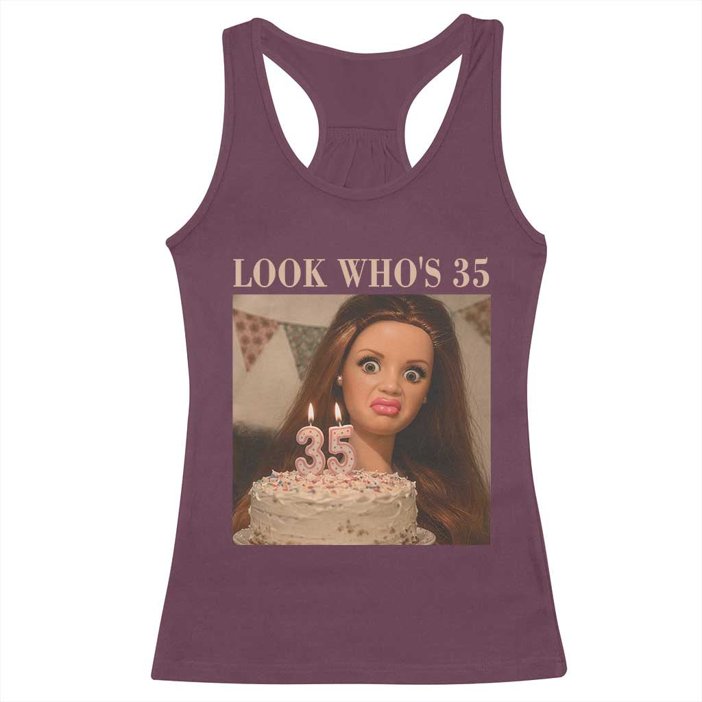 Look Who's 35 Racerback Tank Top Funny Birthday Doll Face Meme TS12 Maroon Print Your Wear