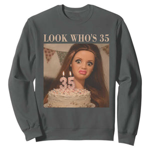 Look Who's 35 Sweatshirt Funny Birthday Doll Face Meme TS12 Dark Heather Print Your Wear