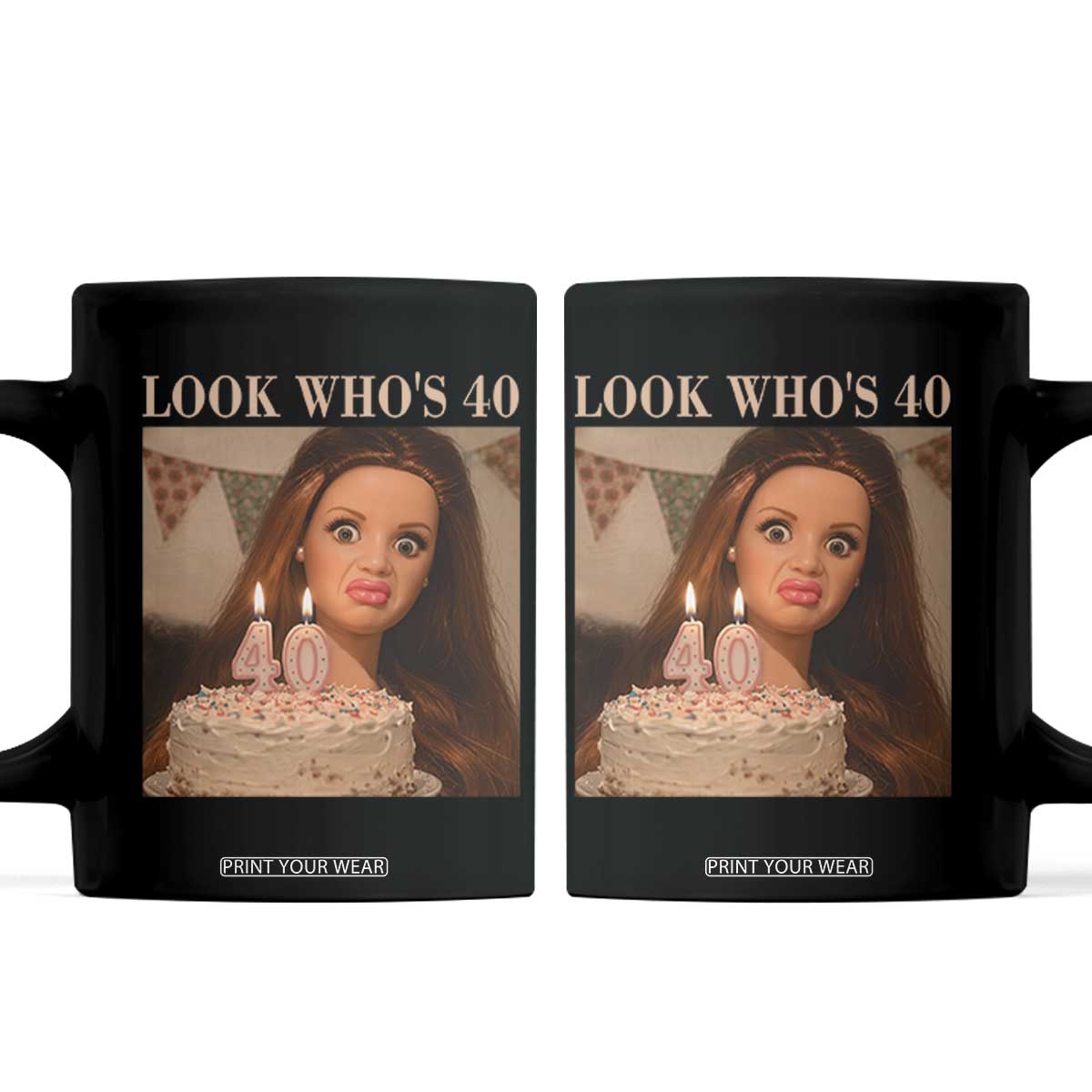 Look Who's 40 Coffee Mug Funny Birthday Doll Face Meme TS12 Black Print Your Wear