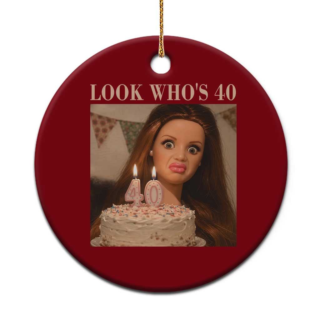 Look Who's 40 Ceramic Ornament Funny Birthday Doll Face Meme TS12 1pc Red Print Your Wear