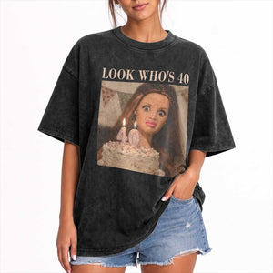 Look Who's 40 Washed Cotton T-Shirt Funny Birthday Doll Face Meme
