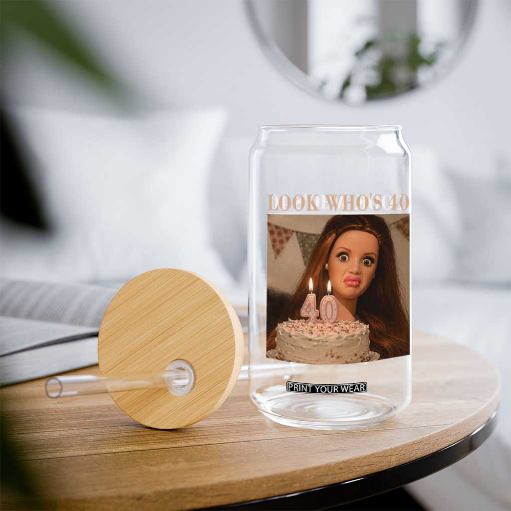 Look Who's 40 Glass Can Funny Birthday Doll Face Meme TS12 Print Your Wear
