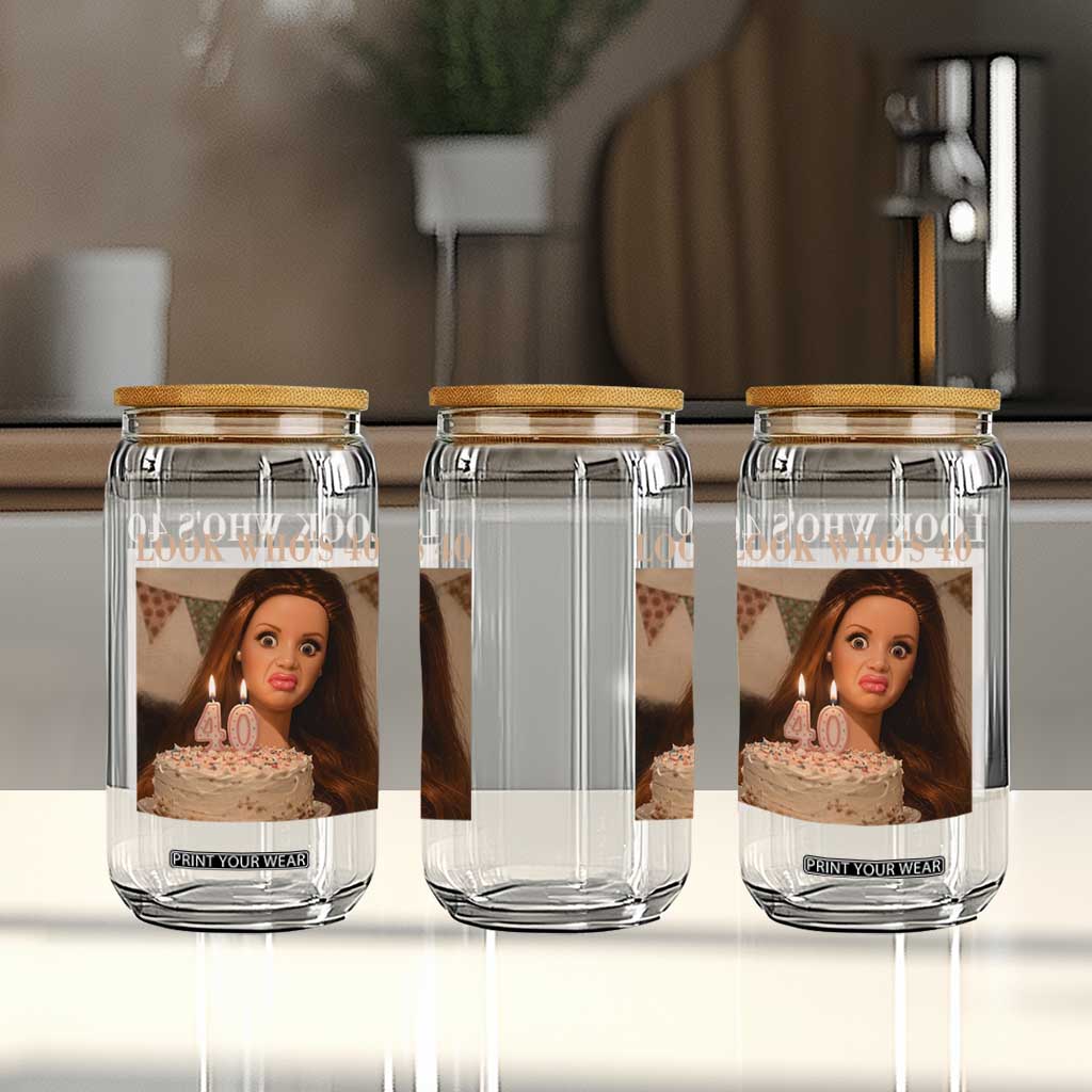 Look Who's 40 Glass Can Funny Birthday Doll Face Meme TS12 Print Your Wear