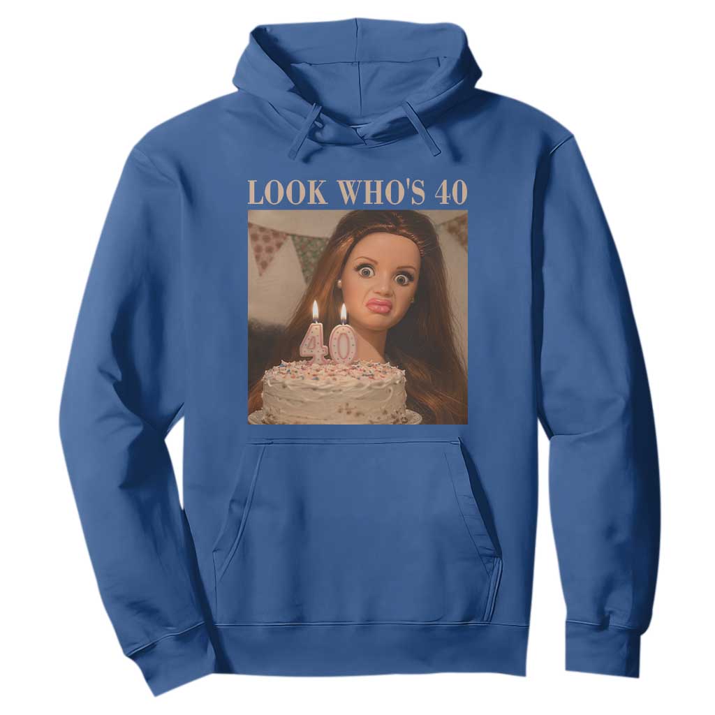 Look Who's 40 Hoodie Funny Birthday Doll Face Meme TS12 Royal Blue Print Your Wear