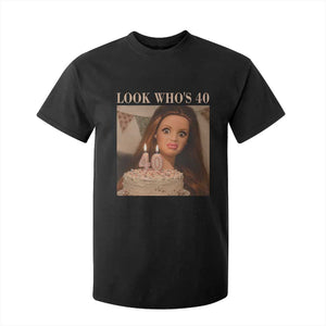Look Who's 40 T Shirt For Kid Funny Birthday Doll Face Meme TS12 Black Print Your Wear