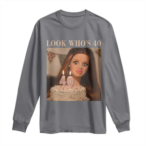 Look Who's 40 Long Sleeve Shirt Funny Birthday Doll Face Meme TS12 Charcoal Print Your Wear