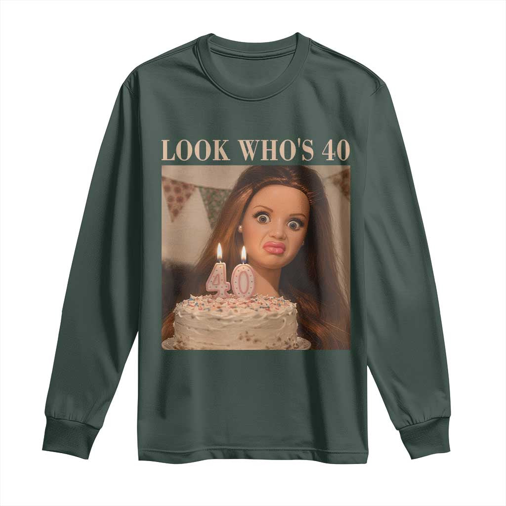 Look Who's 40 Long Sleeve Shirt Funny Birthday Doll Face Meme TS12 Dark Forest Green Print Your Wear