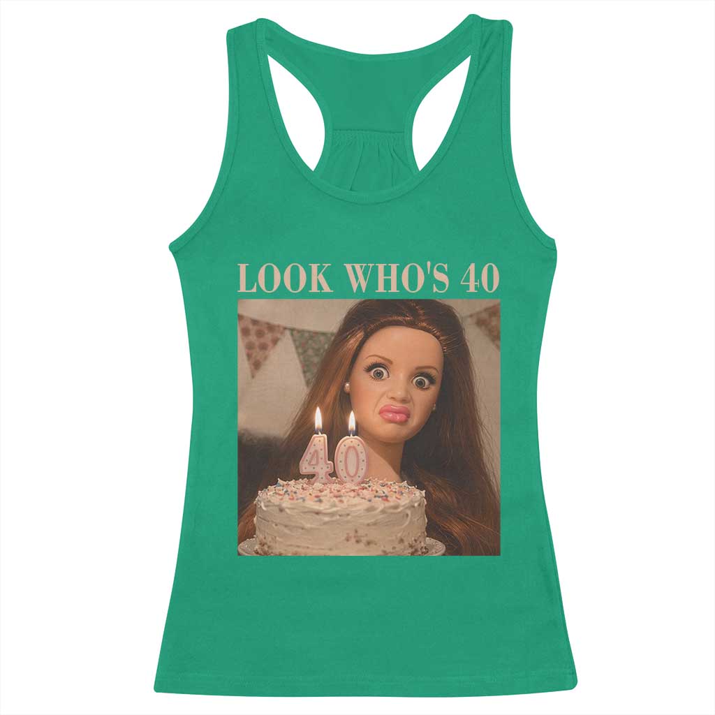 Look Who's 40 Racerback Tank Top Funny Birthday Doll Face Meme TS12 Irish Green Print Your Wear