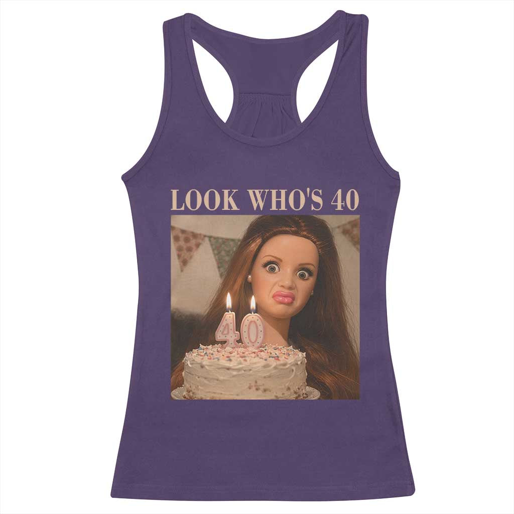 Look Who's 40 Racerback Tank Top Funny Birthday Doll Face Meme TS12 Purple Print Your Wear