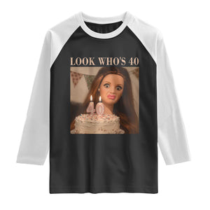 Look Who's 40 Raglan Shirt Funny Birthday Doll Face Meme TS12 Black White Print Your Wear