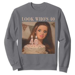 Look Who's 40 Sweatshirt Funny Birthday Doll Face Meme TS12 Charcoal Print Your Wear