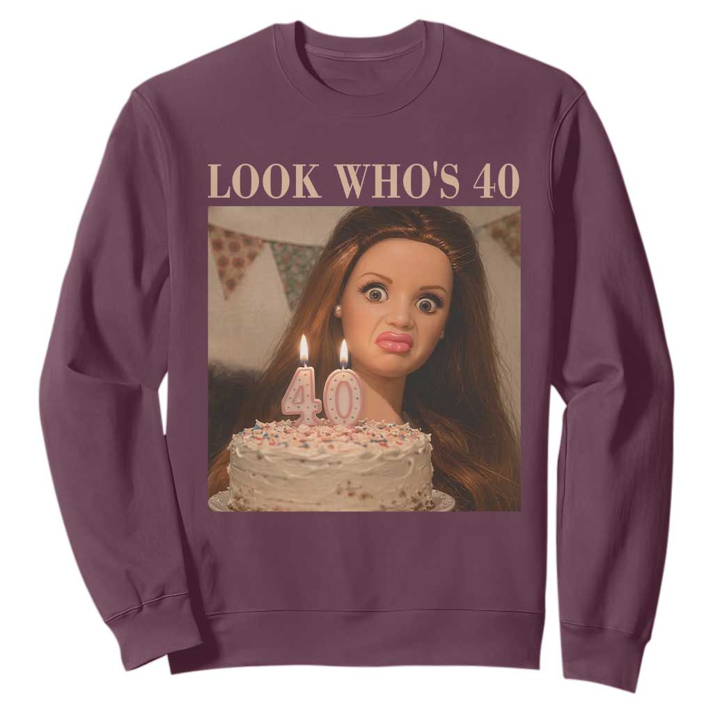 Look Who's 40 Sweatshirt Funny Birthday Doll Face Meme TS12 Maroon Print Your Wear