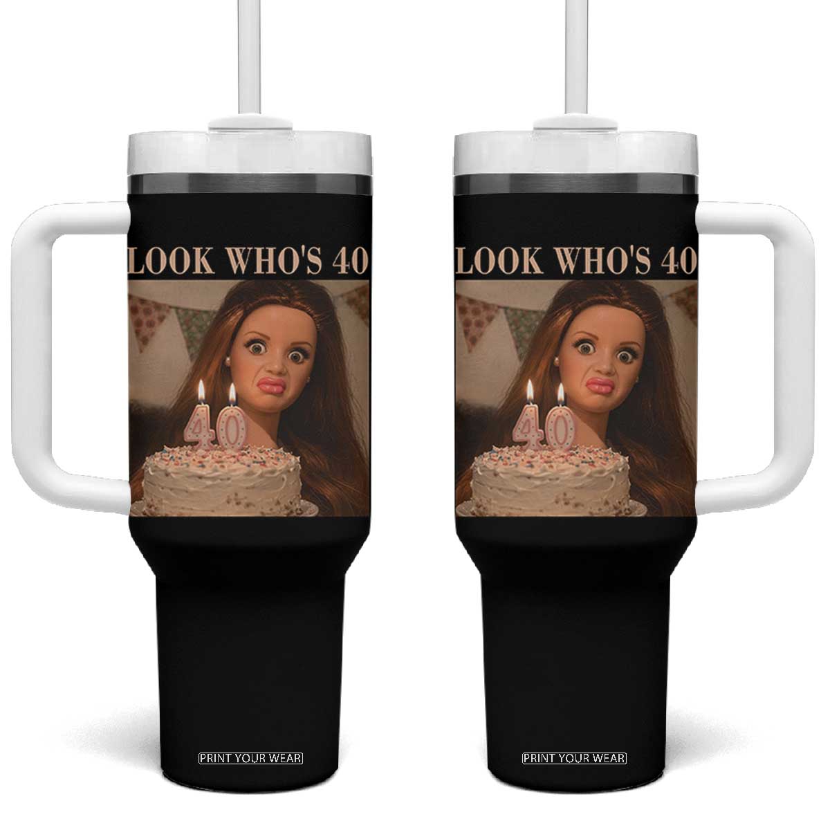 Look Who's 40 Tumbler With Handle Funny Birthday Doll Face Meme TS12 One Size: 40 oz Black Print Your Wear