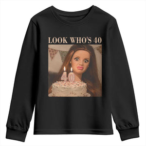 Look Who's 40 Youth Sweatshirt Funny Birthday Doll Face Meme TS12 Black Print Your Wear