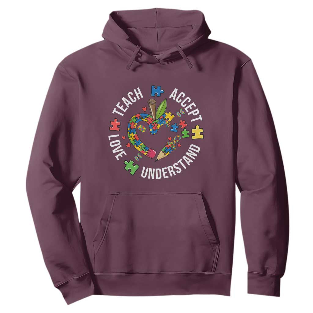 Special Education Teacher Autism Hoodie Teach Accept Understand Love TS12 Maroon Print Your Wear
