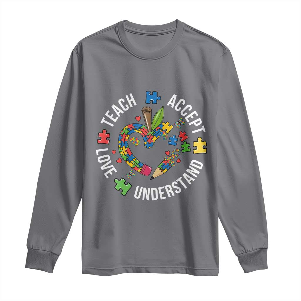 Special Education Teacher Autism Long Sleeve Shirt Teach Accept Understand Love TS12 Charcoal Print Your Wear
