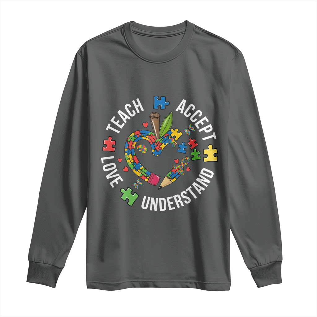 Special Education Teacher Autism Long Sleeve Shirt Teach Accept Understand Love TS12 Dark Heather Print Your Wear