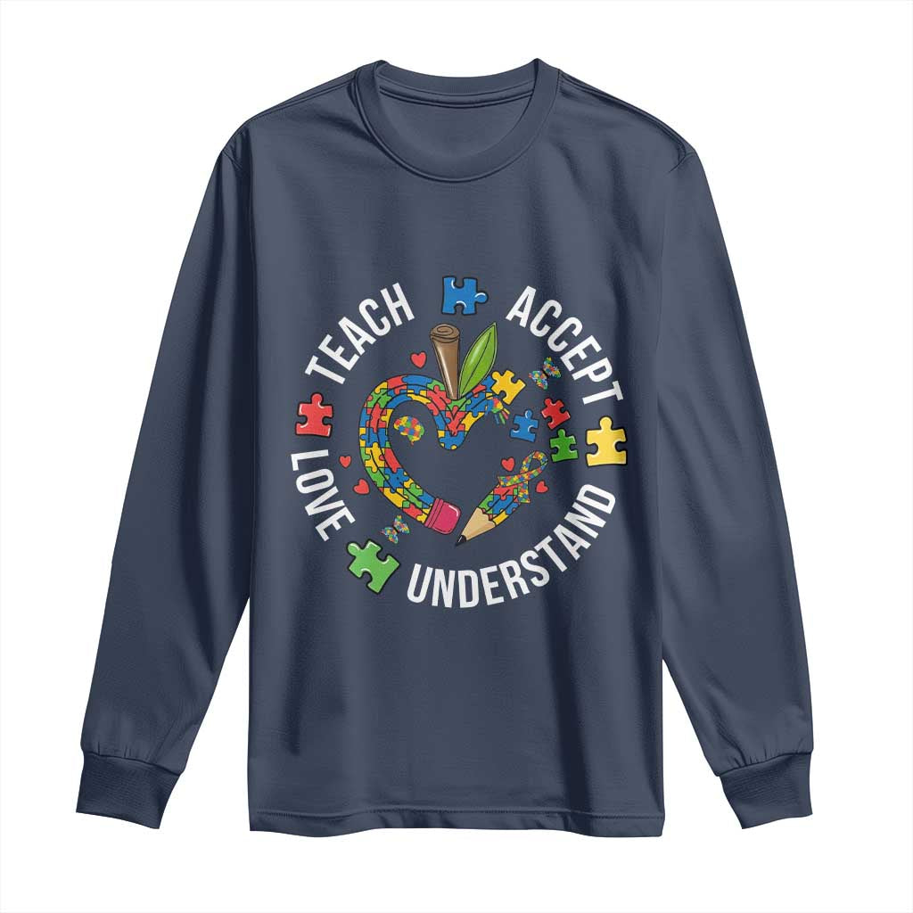 Special Education Teacher Autism Long Sleeve Shirt Teach Accept Understand Love TS12 Navy Print Your Wear