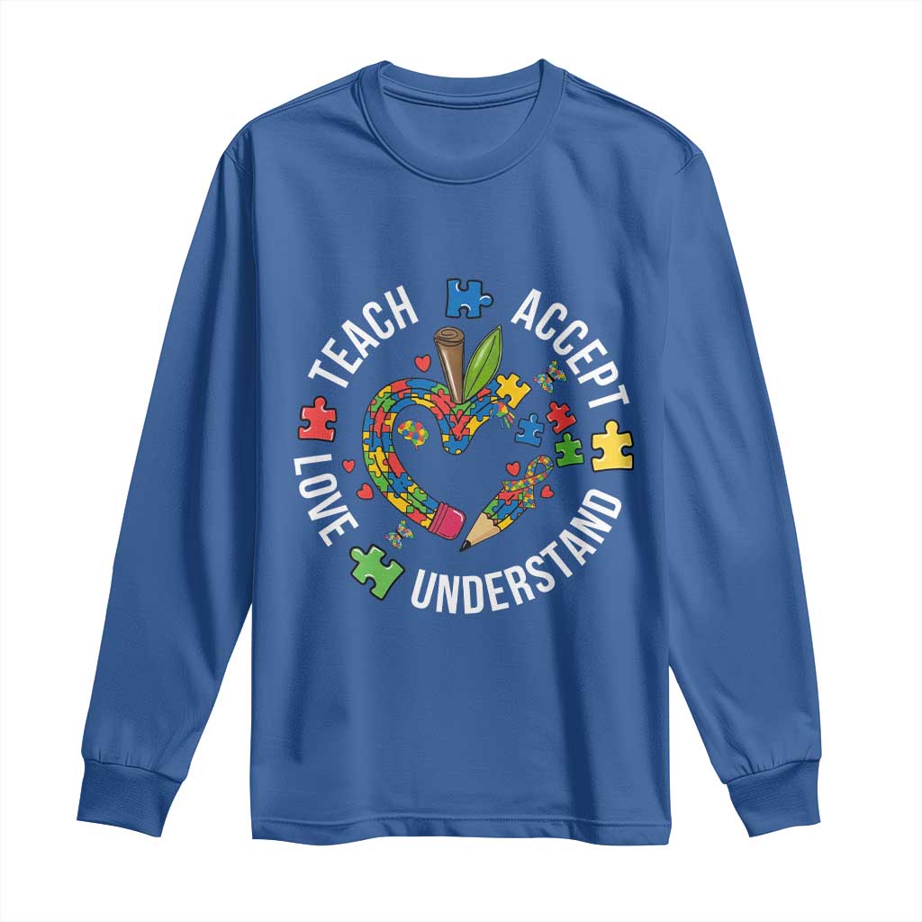 Special Education Teacher Autism Long Sleeve Shirt Teach Accept Understand Love TS12 Royal Blue Print Your Wear