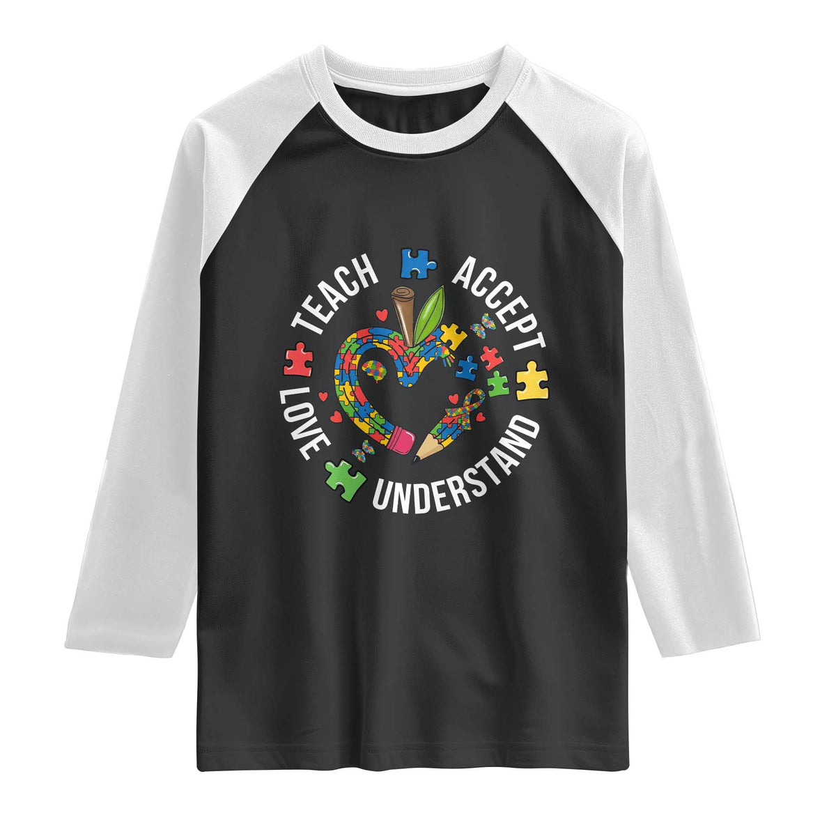 Special Education Teacher Autism Raglan Shirt Teach Accept Understand Love TS12 Black White Print Your Wear