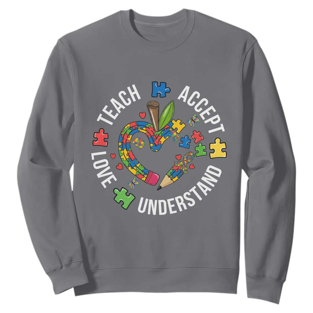 Special Education Teacher Autism Sweatshirt Teach Accept Understand Love TS12 Charcoal Print Your Wear