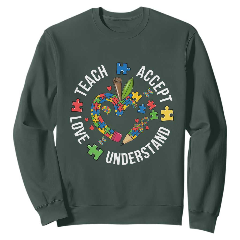 Special Education Teacher Autism Sweatshirt Teach Accept Understand Love TS12 Dark Forest Green Print Your Wear
